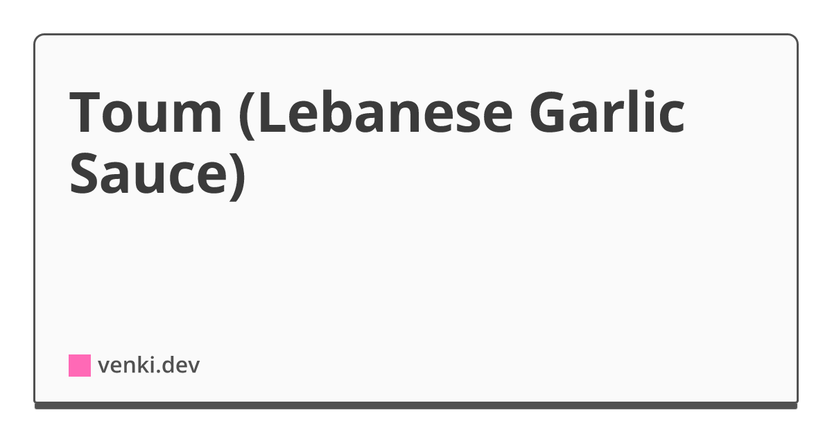 Toum (Lebanese Garlic Sauce)